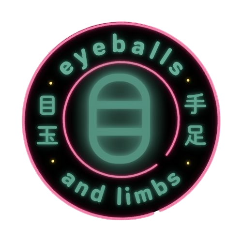 目玉と手足 | eyeballs and limbs